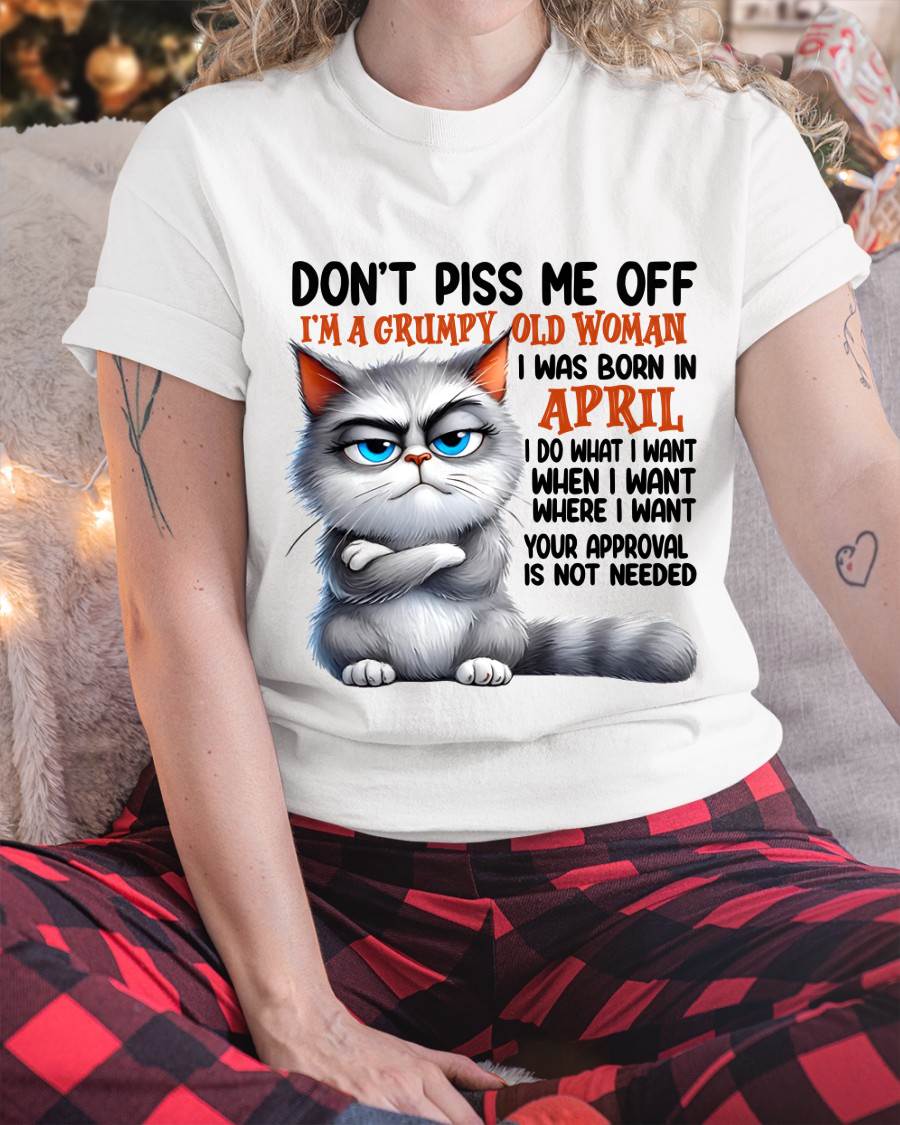 APRIL GRUMPY OLD WOMAN CAT T-SHIRT – FUNNY ATTITUDE SHIRT - FOR WOMEN - TLEE04 (SKU2603-319-04)