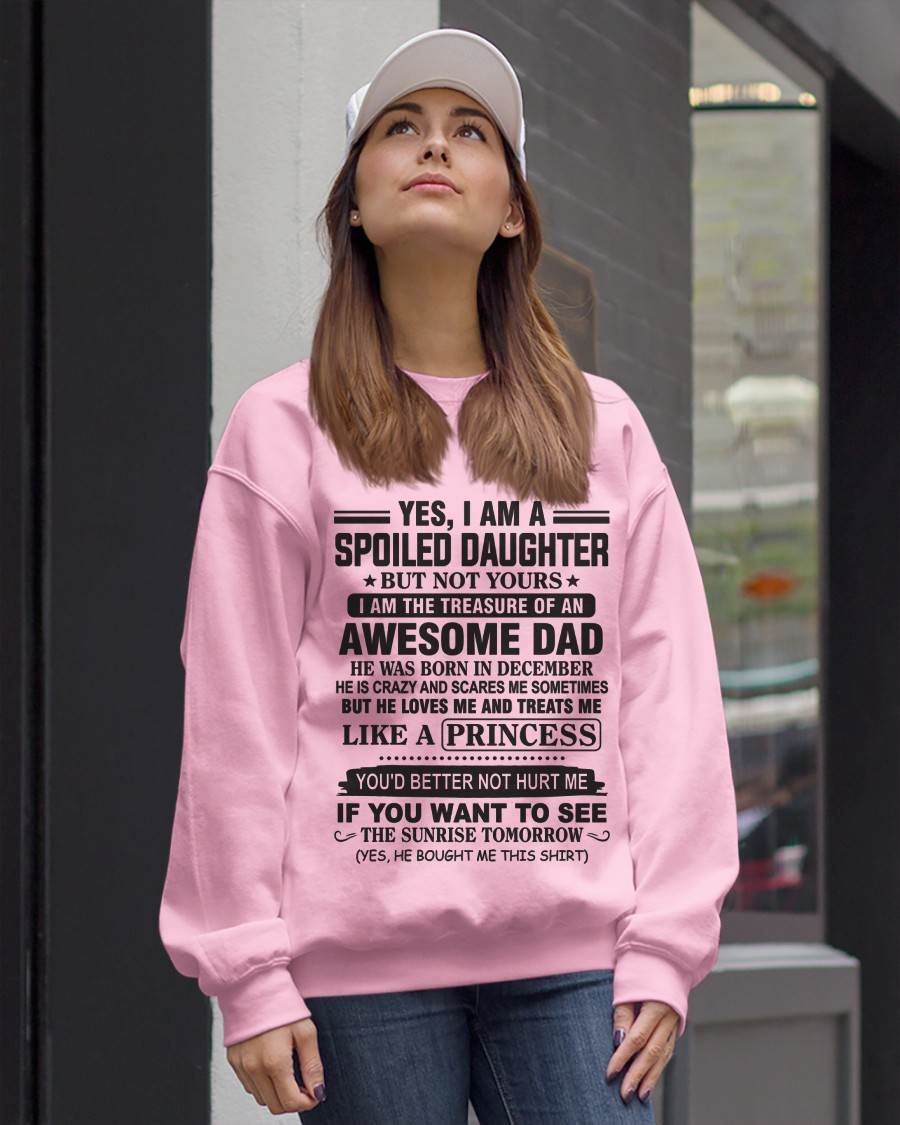 DECEMBER - YES I AM A SPOILED DAUGHTER BUT NOT YOURS I AM THE TREASURE OF AN AWESOME DAD - FROM DAD - TLEE12 (SKU10-138-12)