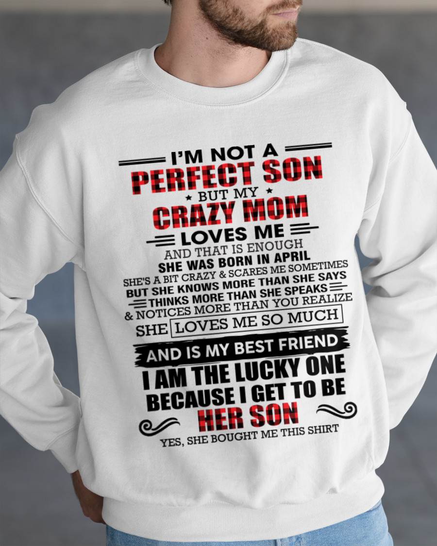 APRIL - I'M NOT A PERFECT SON  BUT MY CRAZY MOM LOVES ME AND THAT IS ENOUGH - FROM MOM - TLEE04 (SKU2603-178-04)