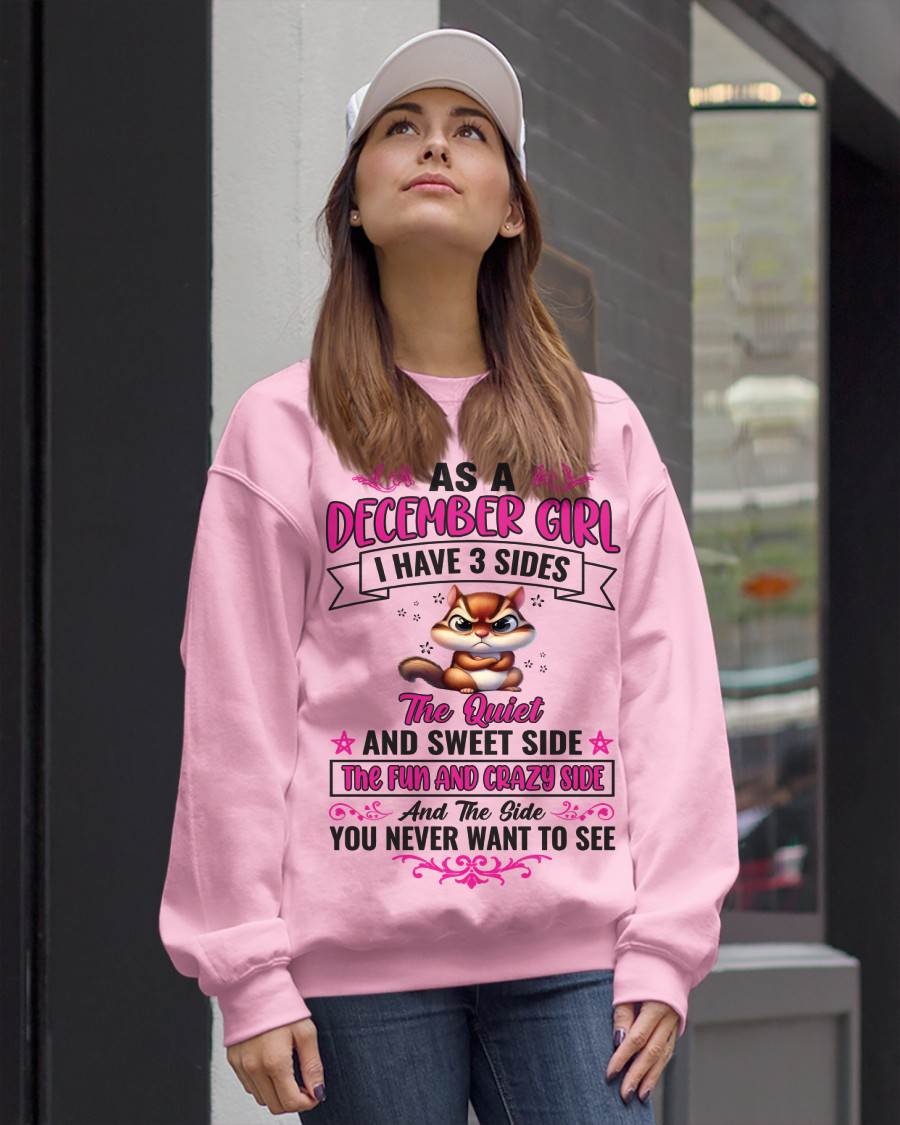 DECEMBER - AS A DECEMBER GIRL I HAVE 3 SIDES THE QUIET AND SWEET SIDE THE FUN AND CRAZY SIDE AND THE SIDE YOU NEVER WANT TO SEE - FOR WOMEN - TLEE12 (SKU09-37-12)