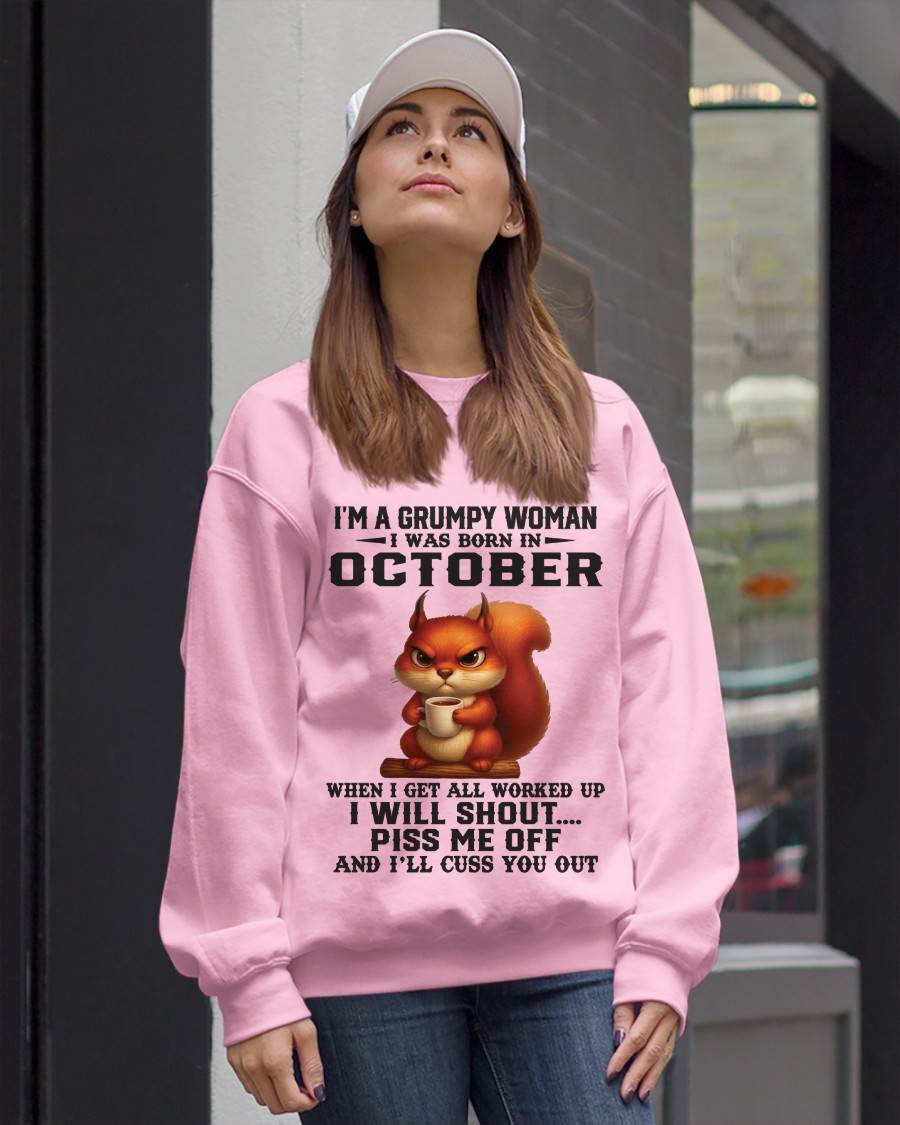 OCTOBER - I'M A GRUMPY WOMAN WHEN I GET ALL WORKED UP I WILL SHOUT PISS ME OFF AND I’LL CUSS YOU OUT - FOR WOMEN - TLEE10 (SKU09-93-10)