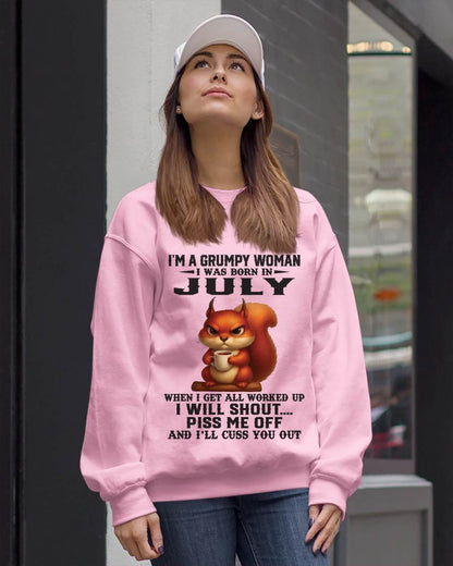 JULY - I'M A GRUMPY WOMAN WHEN I GET ALL WORKED UP I WILL SHOUT PISS ME OFF AND I’LL CUSS YOU OUT - FOR WOMEN - TLEE07 (SKU09-93-07)