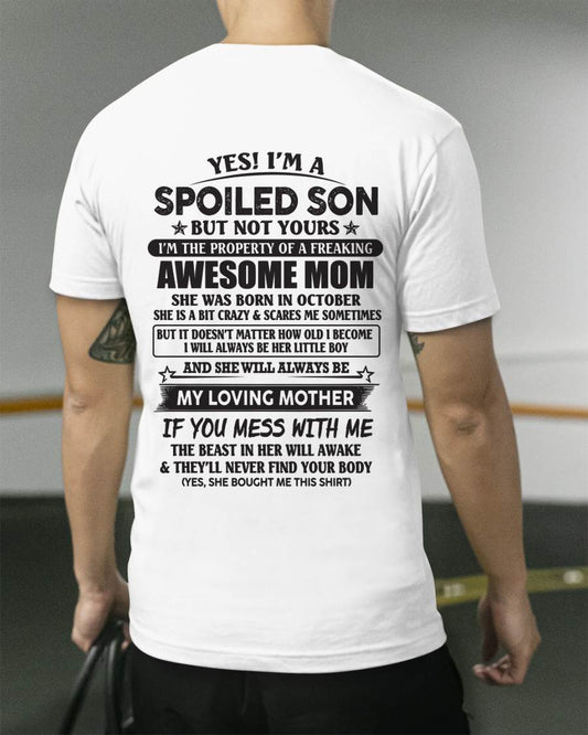 October - Yes I'm A Spoiled Son But Not Yours I'm The Property Of A Freaking Awesome Mom - Gift From Mom - TLEE010 (SKU07-147-10)