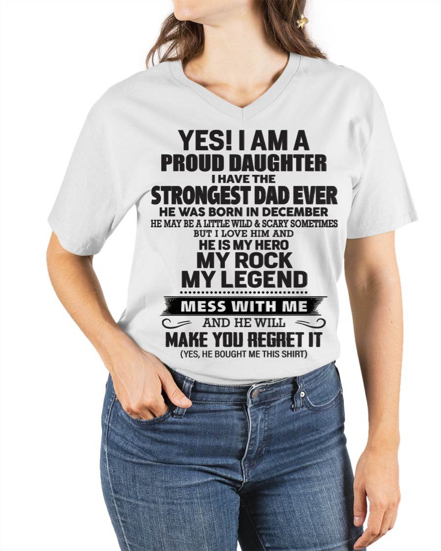 December - Yes! I Am A Proud Daughter I Have The Strongest Dad Ever - Gift From Dad - TLEE12 (SKU09-42-12)