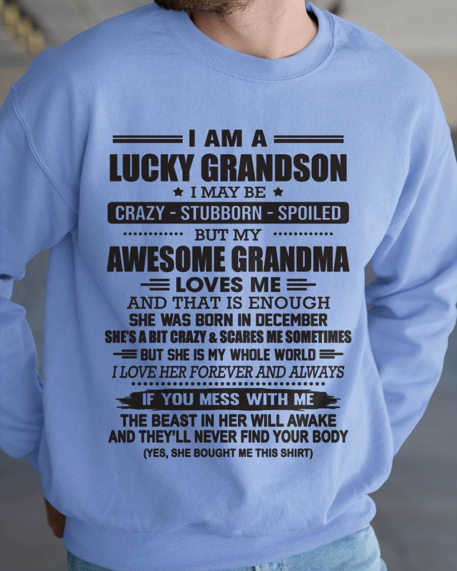 DECEMBER - I AM A LUCKY GRANDSON I MAY BE CRAZY - STUBBORN - SPOILED BUT MY AWESOME GRANDMA LOVES ME AND THAT IS ENOUGH - FROM GRANDMA - TLEE12 (SKU11-48-12)