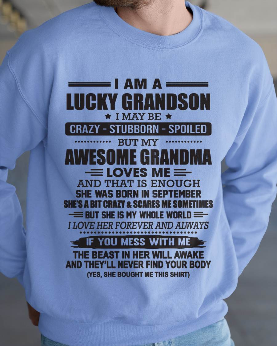 SEPTEMBER - I AM A LUCKY GRANDSON I MAY BE CRAZY - STUBBORN - SPOILED BUT MY AWESOME GRANDMA LOVES ME AND THAT IS ENOUGH - FROM GRANDMA - TLEE09 (SKU11-48-09)