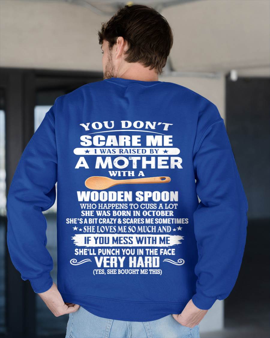 October - You Don't Scare Me I Was Raised By A Mother With A Wooden Spoon - Gift From Mom - TLEE10 (SKU07-125-10)