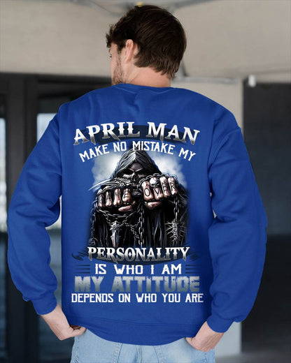 April Man Make No Mistake My Personality Is Who I Am My Attitude Depends On Who You Are - Gift For Man - TLEE04 (SKU08-83-04)