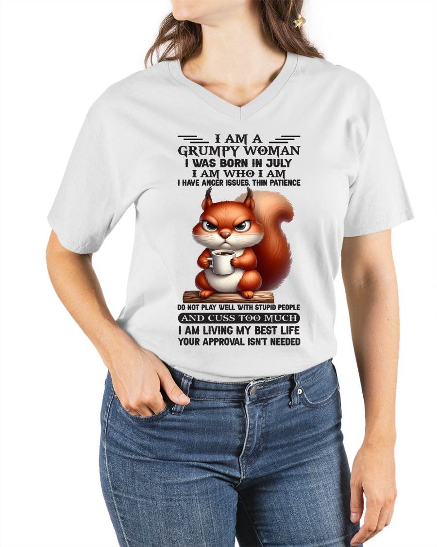 July - I Am A Grumpy Woman I Was Born In January I Am Who I Am - Gift For Women - TLEE07 (SKU09-07-07)
