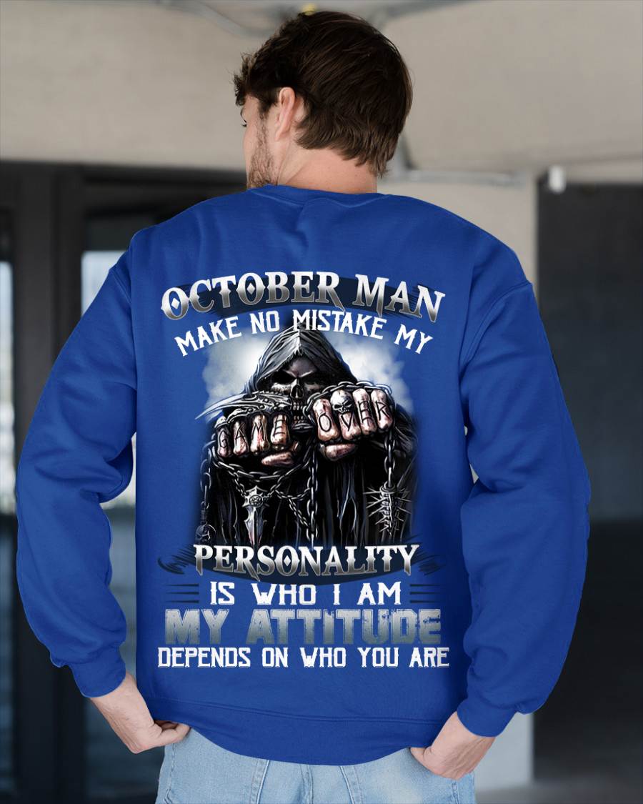 October Man Make No Mistake My Personality Is Who I Am My Attitude Depends On Who You Are - Gift For Man - TLEE010 (SKU08-83-10)