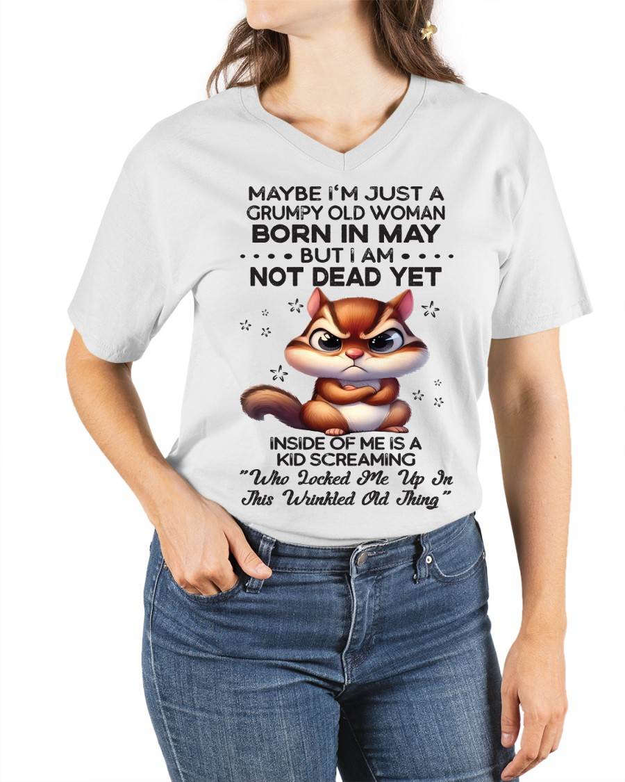 May - Maybe I’m Just A Grumpy Old Woman Born In May But I Am Not Dead Yet - Gift For Women - TLEE05 (SKU09-22-05)