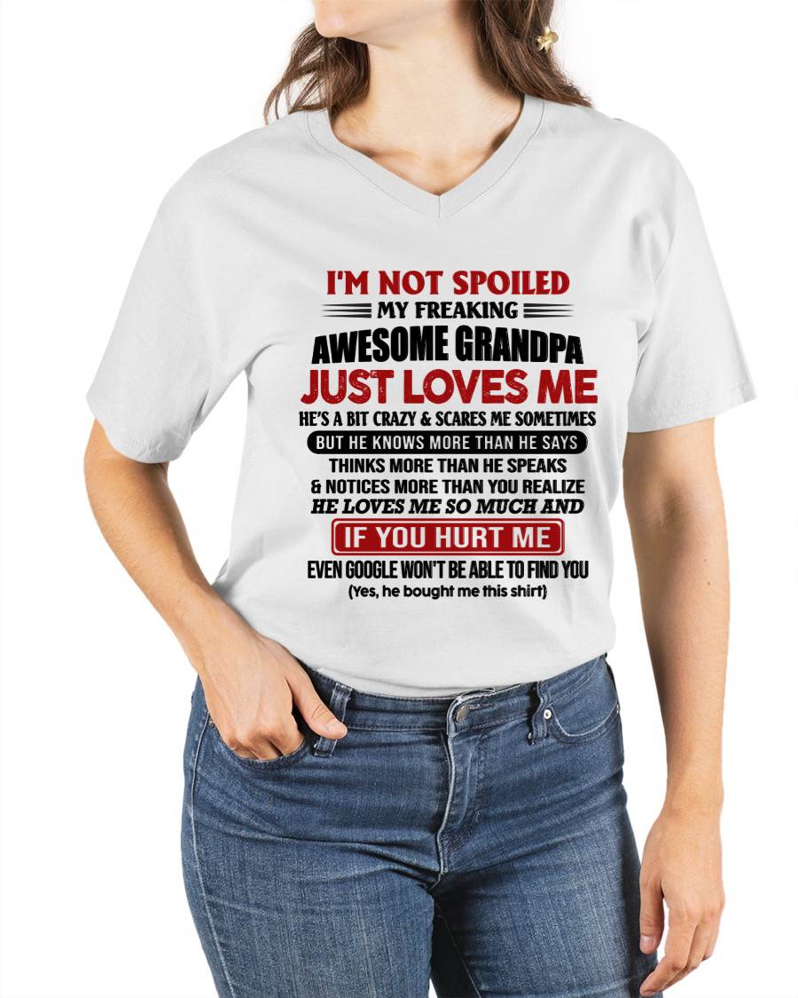 I'M NOT SPOILED MY FREAKING AWESOME GRANDPA JUST LOVES ME - FROM GRANDPA - TLEE00 (SKU09-127-00)