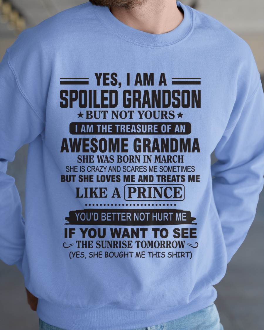 MARCH - YES, I AM A SPOILED GRANDSON BUT NOT YOURS I AM THE TREASURE OF AN AWESOME GRANDMA - FROM GRANDMA - TLEE03 (SKU10-57-03)