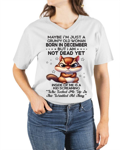 December - Maybe I’m Just A Grumpy Old Woman Born In December But I Am Not Dead Yet - Gift For Women - TLEE12 (SKU09-22-12)