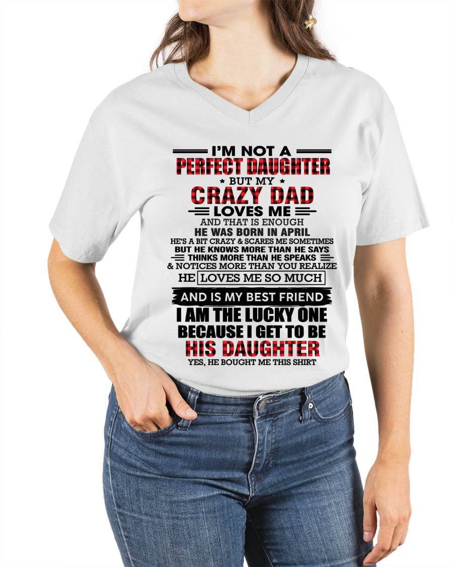APRIL - I MAY NOT BE PERFECT BUT I AM FOREVER LOVED BY MY CRAZY DAD - FROM DAD - TLEE04 (SKU2603-311-04)