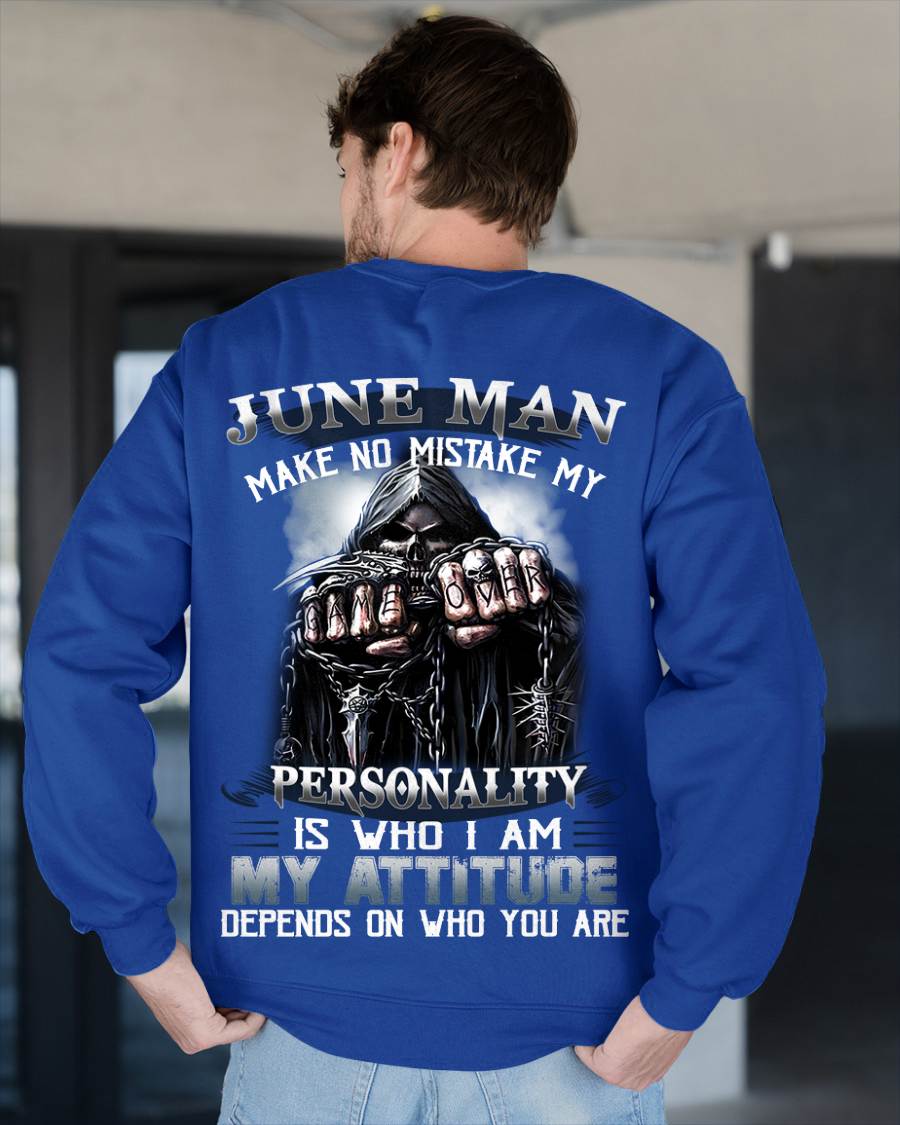 June Man Make No Mistake My Personality Is Who I Am My Attitude Depends On Who You Are - Gift For Man - TLEE06 (SKU08-83-06)