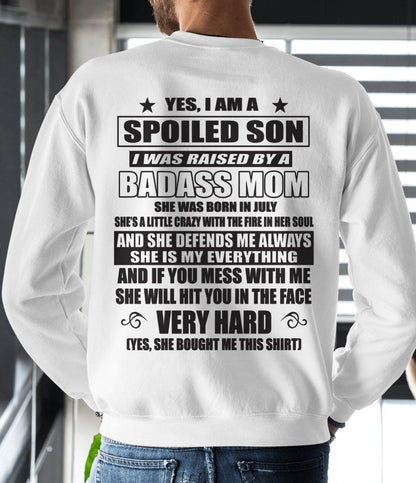 JULY - YES, I AM A SPOILED SON I WAS RAISED BY A BADASS MOM - FROM MOM - TLEE07 (SKU09-100-07)