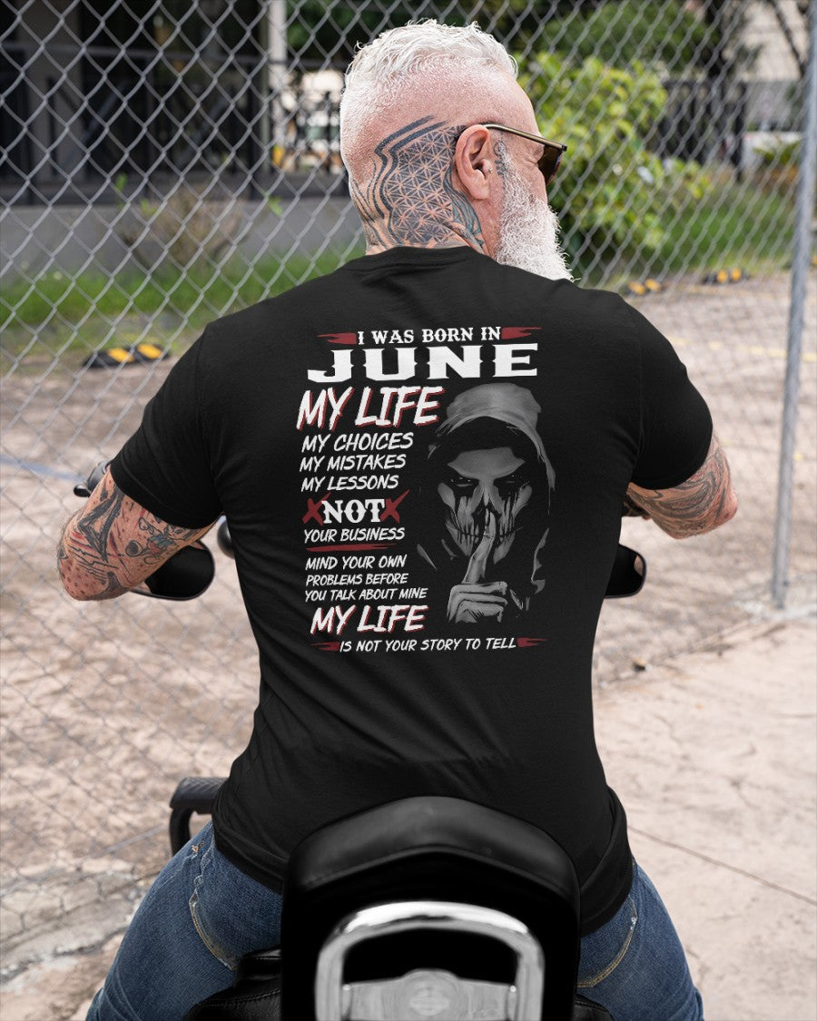 June - I Was Born In May My Life My Choices My Mistakes My Lessons - Gift For Man - TLEE06 (SKU08-36-06)