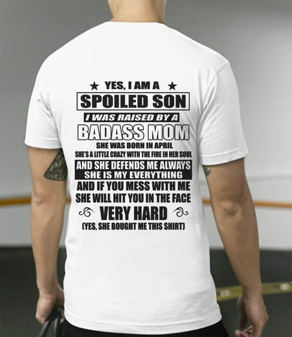 APRIL - YES, I AM A SPOILED SON I WAS RAISED BY A BADASS MOM - FROM MOM - TLEE04 (SKU09-100-04)