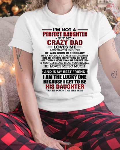 FEBRUARY - I MAY NOT BE PERFECT BUT I AM FOREVER LOVED BY MY CRAZY DAD - FROM DAD - TLEE02 (SKU2603-311-02)