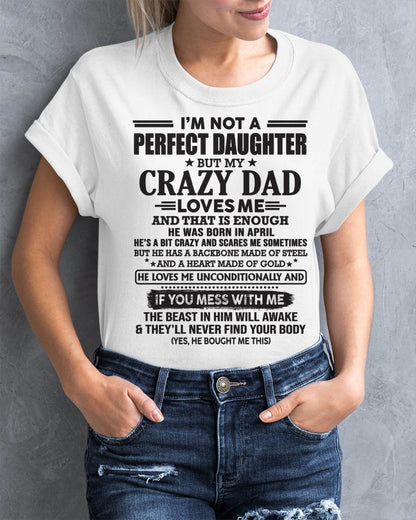 APRIL - I'M NOT A PERFECT DAUGHTER BUT MY CRAZY DAD LOVES ME AND THAT IS ENOUGH  - FROM DAD - TLEE04 (SKU10-26-04)
