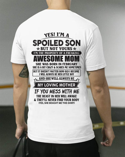 February - Yes I'm A Spoiled Son But Not Yours I'm The Property Of A Freaking Awesome Mom - Gift From Mom - TLEE02 (SKU07-147-02)