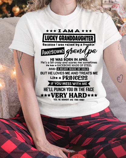 APRIL GRANDPA - LUCKY GRANDDAUGHTER SHIRT RAISED BY AN AWESOME GRANDPA - FROM GRANDPA - TLEE04 (SKU2603-271-04)
