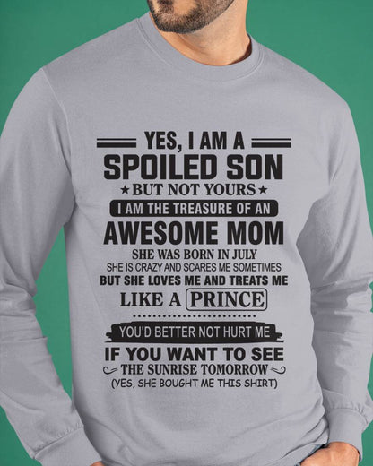 JULY - YES, I AM A SPOILED SON BUT NOT YOURS  I AM THE TREASURE OF AN AWESOME MOM - FROM MOM - TLEE07 (SKU10-131-07)