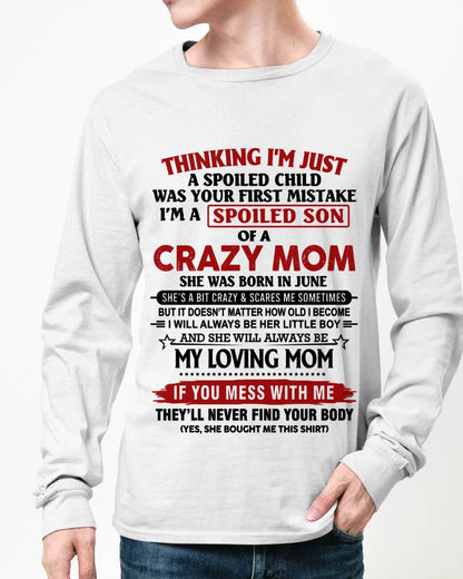 JUNE - THINKING I’M JUST A SPOILED CHILD WAS YOUR FIRST MISTAKE  I’M A SPOILED SON OF A CRAZY MOM - FROM MOM - TLEE06 (SKU2602-06-06)