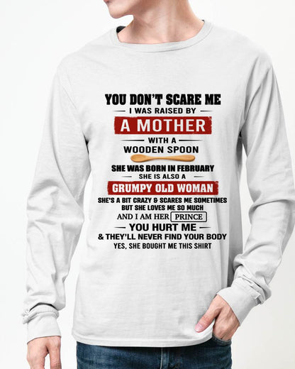 FEBRUARY - YOU DON’T SCARE ME I WAS RAISED BY  A MOTHER  WITH A WOODEN SPOON - FROM MOM - TLEE02 (SKU2602-216-02)