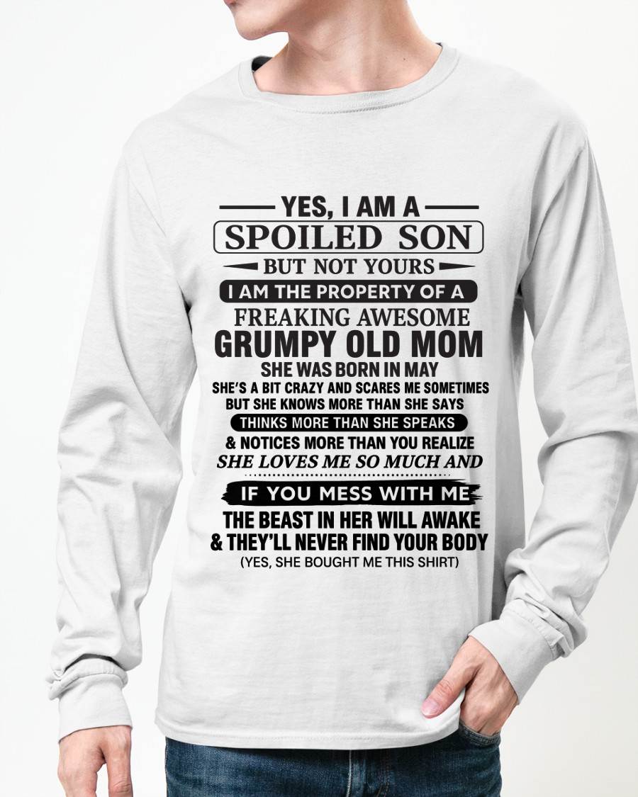 MAY - YES, I AM A SPOILED SON BUT NOT YOURS  I AM THE PROPERTY OF A FREAKING AWESOME GRUMPY OLD MOM - FROM MOM - TLEE05 (SKU12-202-05)