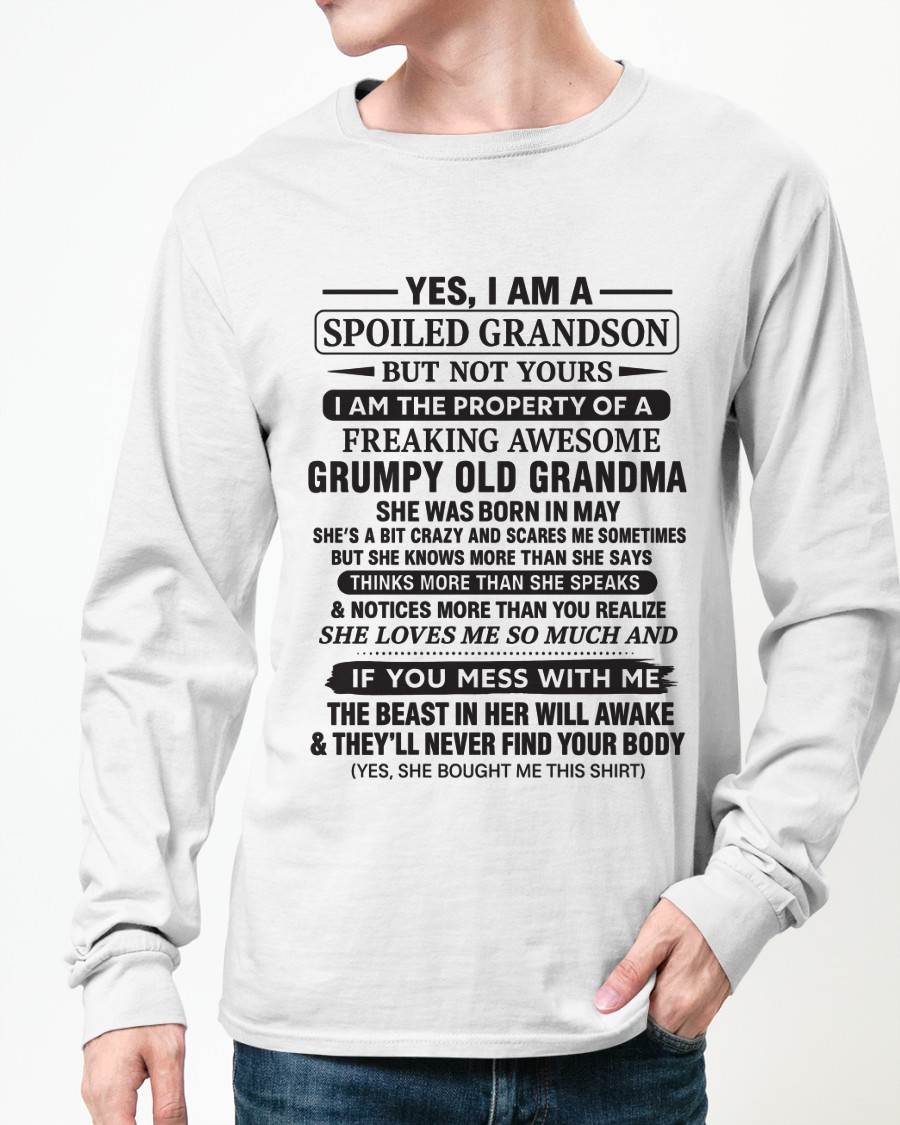 MAY - YES, I AM A SPOILED GRANDSON BUT NOT YOURS I AM THE PROPERTY OF A FREAKING AWESOME GRUMPY OLD GRANDMA - FROM GRANDMA - TLEE05 (SKU10-171-05)