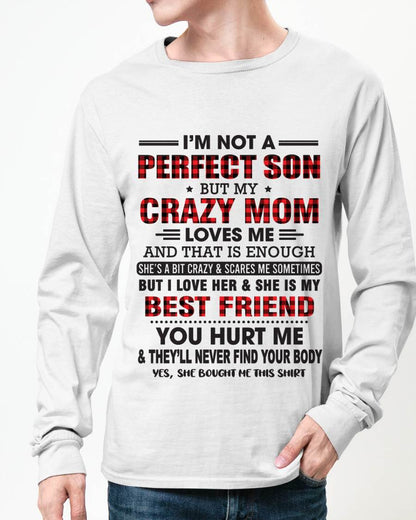 I’M NOT A PERFECT SON BUT MY CRAZY MOM LOVES ME AND THAT IS ENOUGH - FROM MOM - TLEE00 (SKU11-97-00)