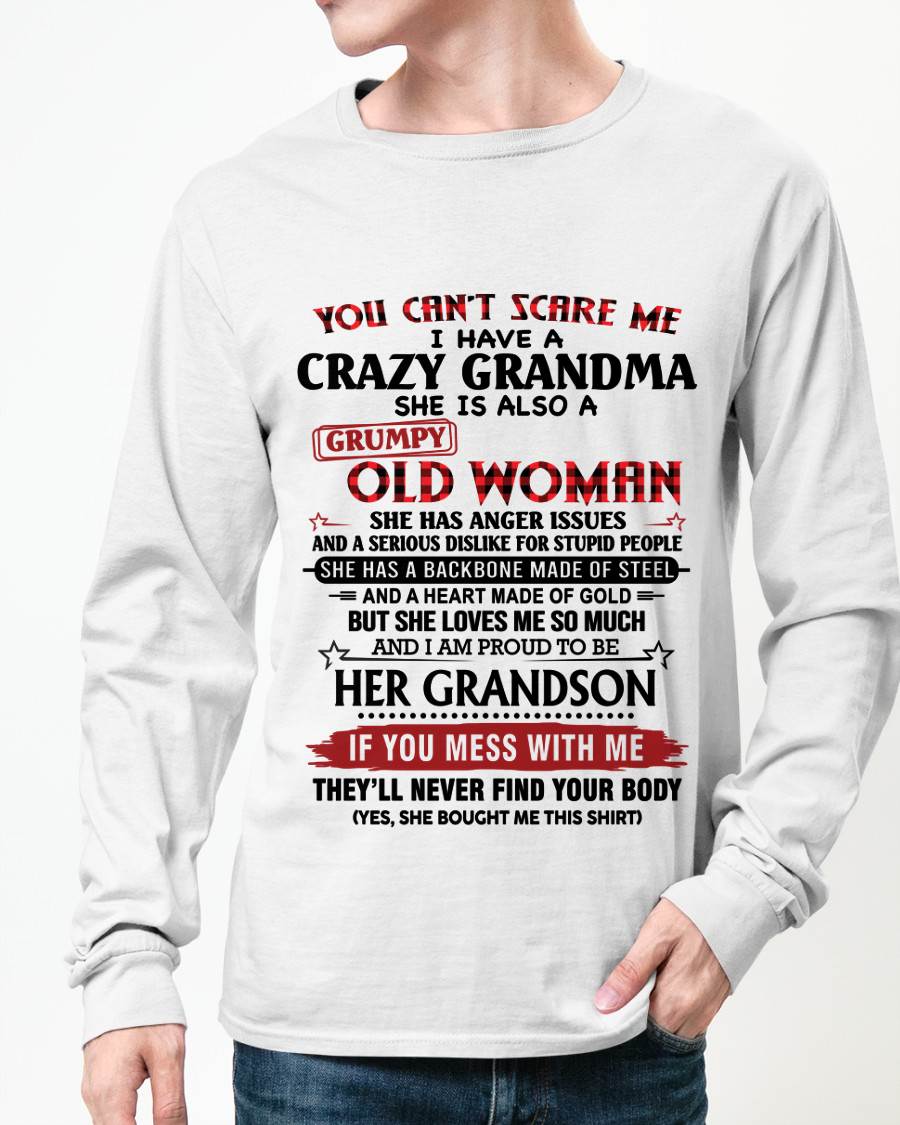 YOU CAN'T SCARE ME I HAVE A CRAZY GRANDMA SHE IS ALSO A GRUMPY OLD WOMAN - FROM GRANDMA - TLEE00 (SKU2603-54-00)