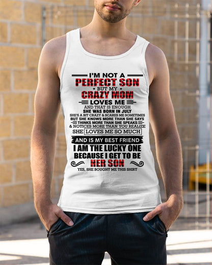 JULY - I'M NOT A PERFECT SON  BUT MY CRAZY MOM LOVES ME AND THAT IS ENOUGH - FROM MOM - TLEE07 (SKU2603-178-07)