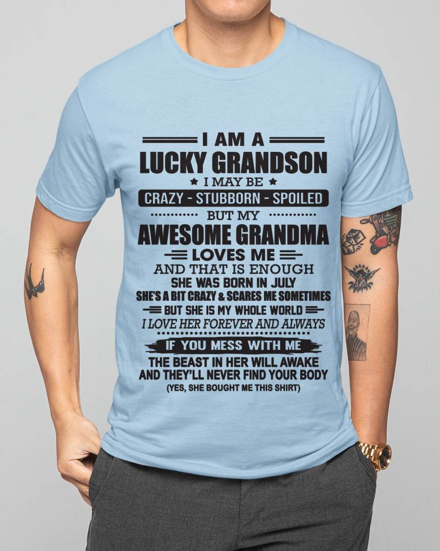 JULY - I AM A LUCKY GRANDSON I MAY BE CRAZY - STUBBORN - SPOILED BUT MY AWESOME GRANDMA LOVES ME AND THAT IS ENOUGH - FROM GRANDMA - TLEE07 (SKU11-48-07)