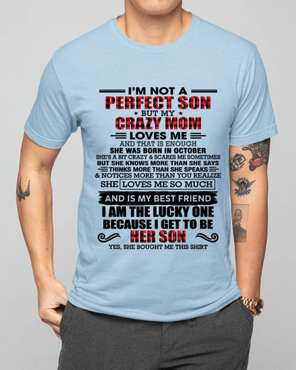OCTOBER - I'M NOT A PERFECT SON  BUT MY CRAZY MOM LOVES ME AND THAT IS ENOUGH - FROM MOM - TLEE10 (SKU2603-178-10)