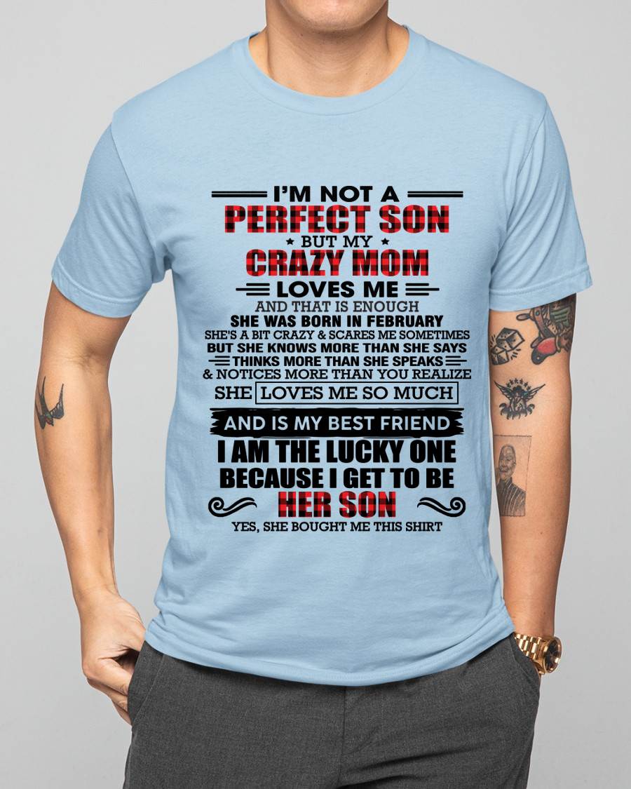 FEBRUARY - I'M NOT A PERFECT SON  BUT MY CRAZY MOM LOVES ME AND THAT IS ENOUGH - FROM MOM - TLEE02 (SKU2603-178-02)