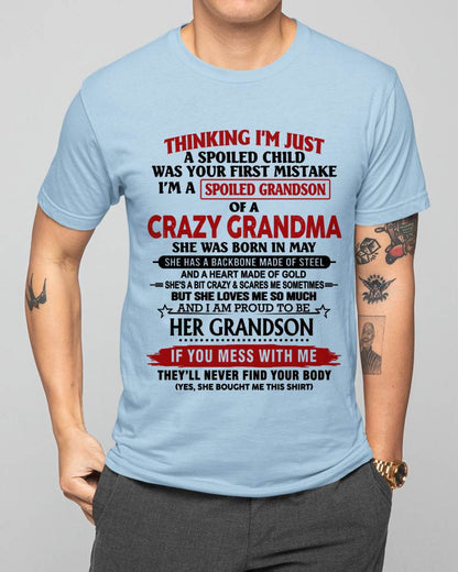 MAY - THINKING I’M JUST A SPOILED CHILD WAS YOUR FIRST MISTAKE  I’M A SPOILED GRANDSON OF A CRAZY GRANDMA - FROM GRANDMA - TLEE05 (SKU12-228-05)