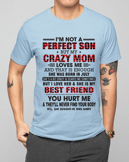 JULY - I’M NOT A PERFECT SON BUT MY CRAZY MOM LOVES ME AND THAT IS ENOUGH - FROM MOM - TLEE07 (SKU11-97-07)