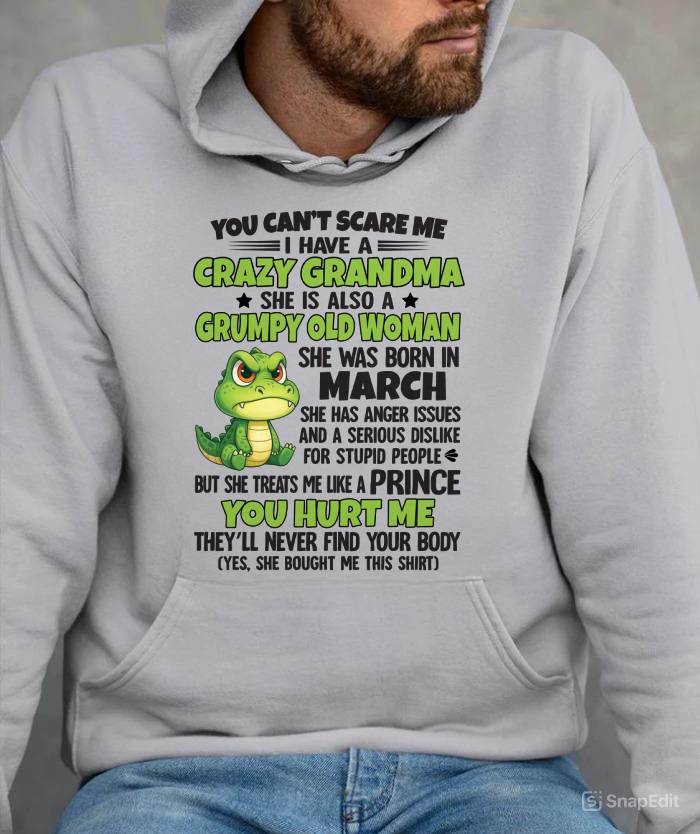 MARCH - YOU CAN’T SCARE ME I HAVE A CRAZY GRANDMA SHE IS ALSO A GRUMPY OLD WOMAN - FROM GRANDMA - TLEE03 (SKU09-85-03)