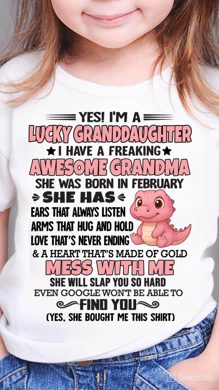 FEBRUARY - YES! I'M A LUCKY GRANDDAUGHTER I HAVE A FREAKING AWESOME GRANDMA- FROM GRANDMA - TLEE02 (SKU09-132-02)