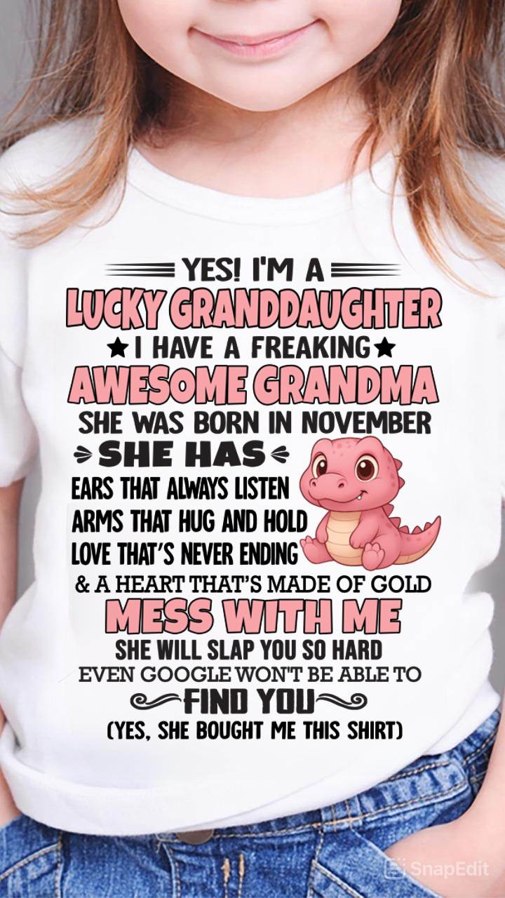 NOVEMBER - YES! I'M A LUCKY GRANDDAUGHTER I HAVE A FREAKING AWESOME GRANDMA - FROM GRANDMA - TLEE11 (SKU09-132-11)