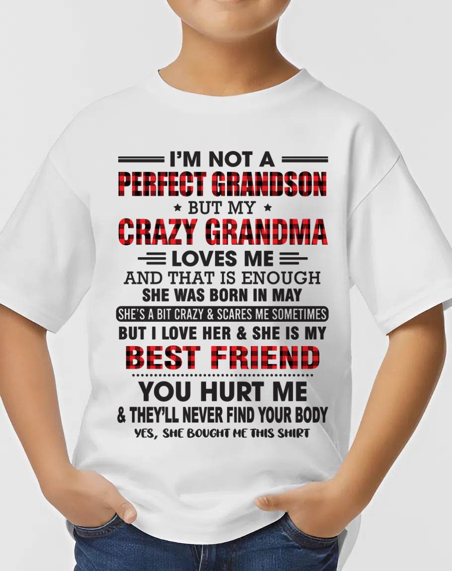 MAY - I’M NOT A PERFECT GRANDSON BUT MY CRAZY GRANDMA LOVES ME AND THAT IS ENOUGH - FROM GRANDMA - TLEE05 (SKU10-167-05)