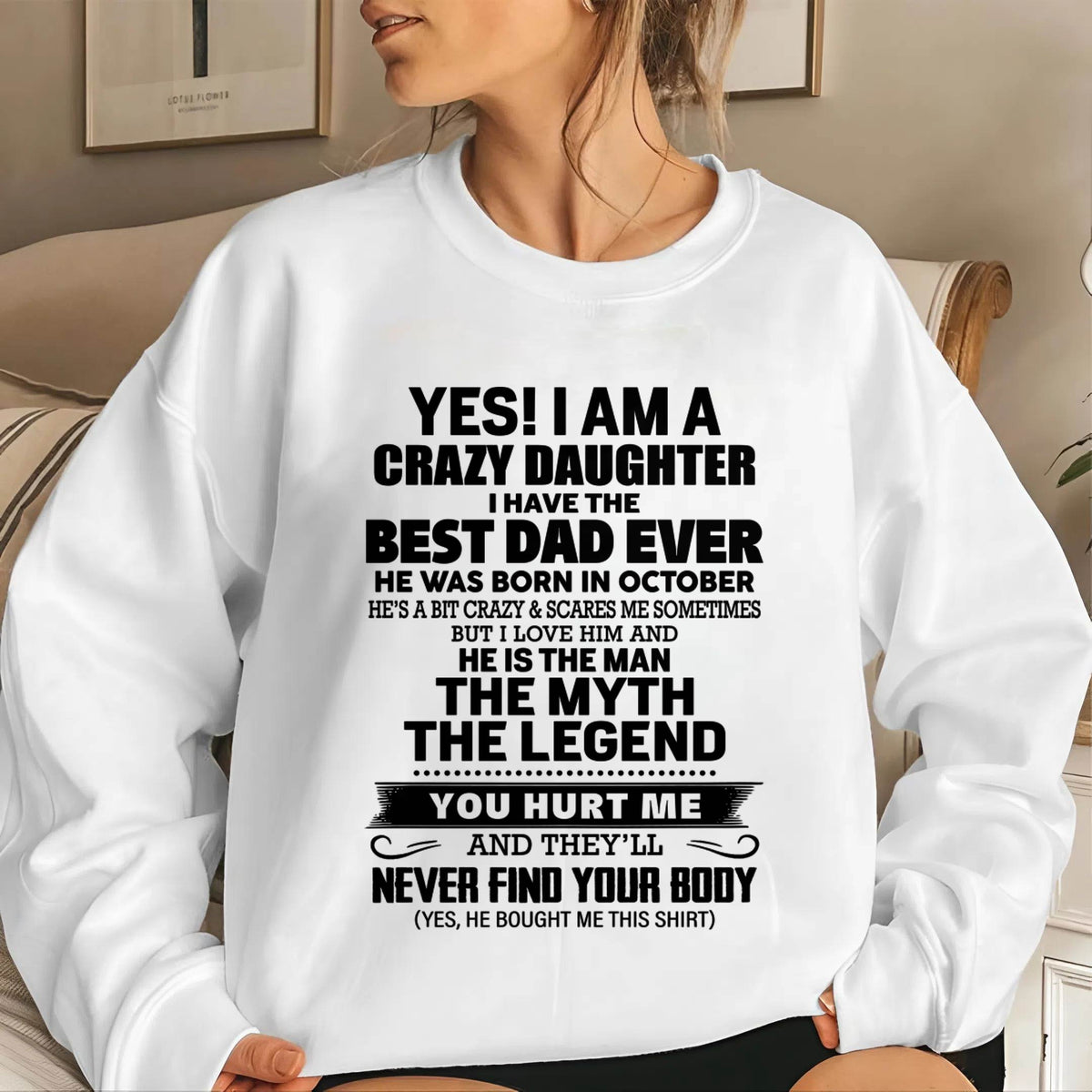OCTOBER - YES! I AM A CRAZY DAUGHTER I HAVE THE BEST DAD EVER - FROM DAD - TLEE10 (SKU2603-65-10)