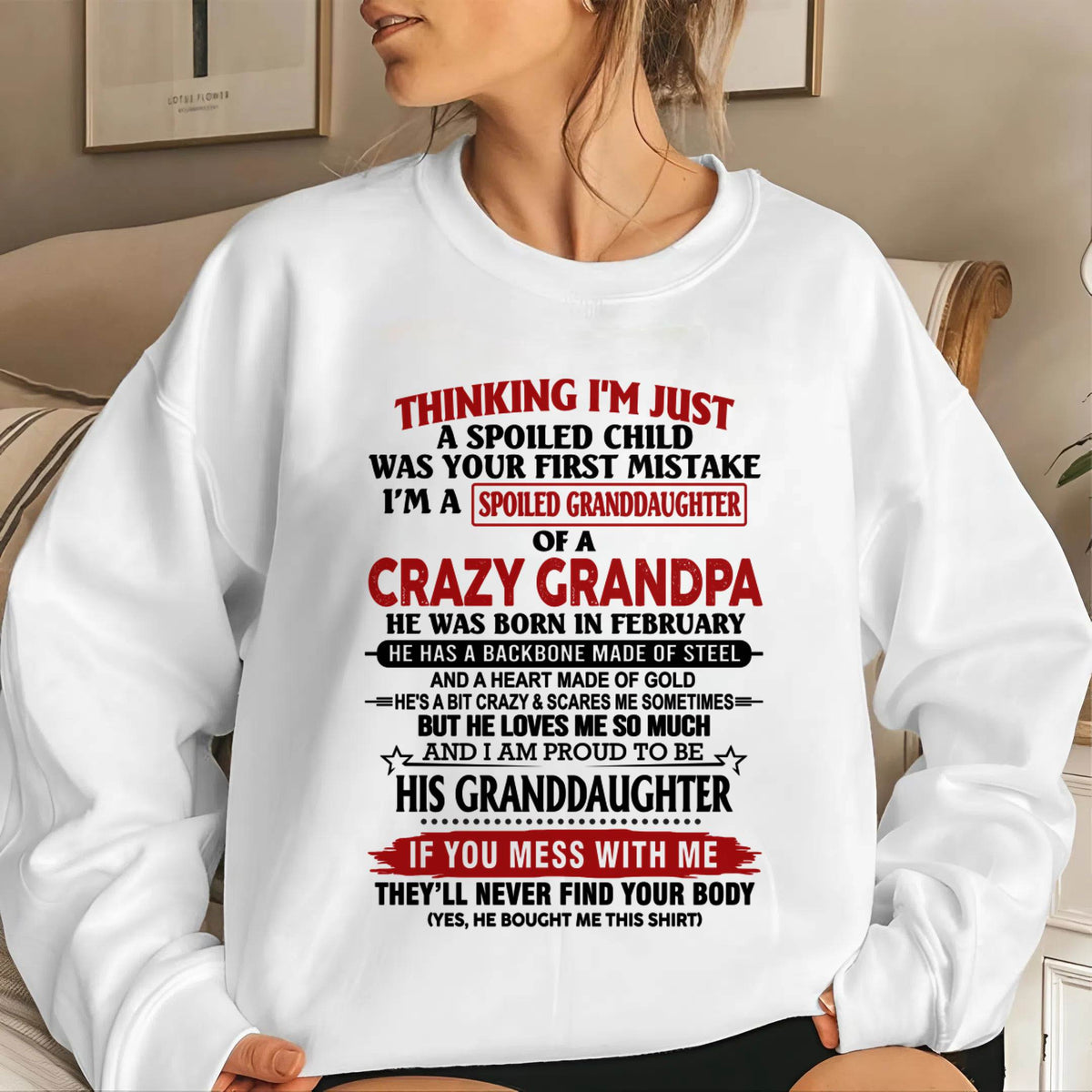 FEBRUARY - THINKING I’M JUST A SPOILED CHILD WAS YOUR FIRST MISTAKE  I’M A SPOILED GRANDDAUGHTER OF A  CRAZY GRANDPA - FROM GRANDPA - TLEE02 (SKU12-256-02)