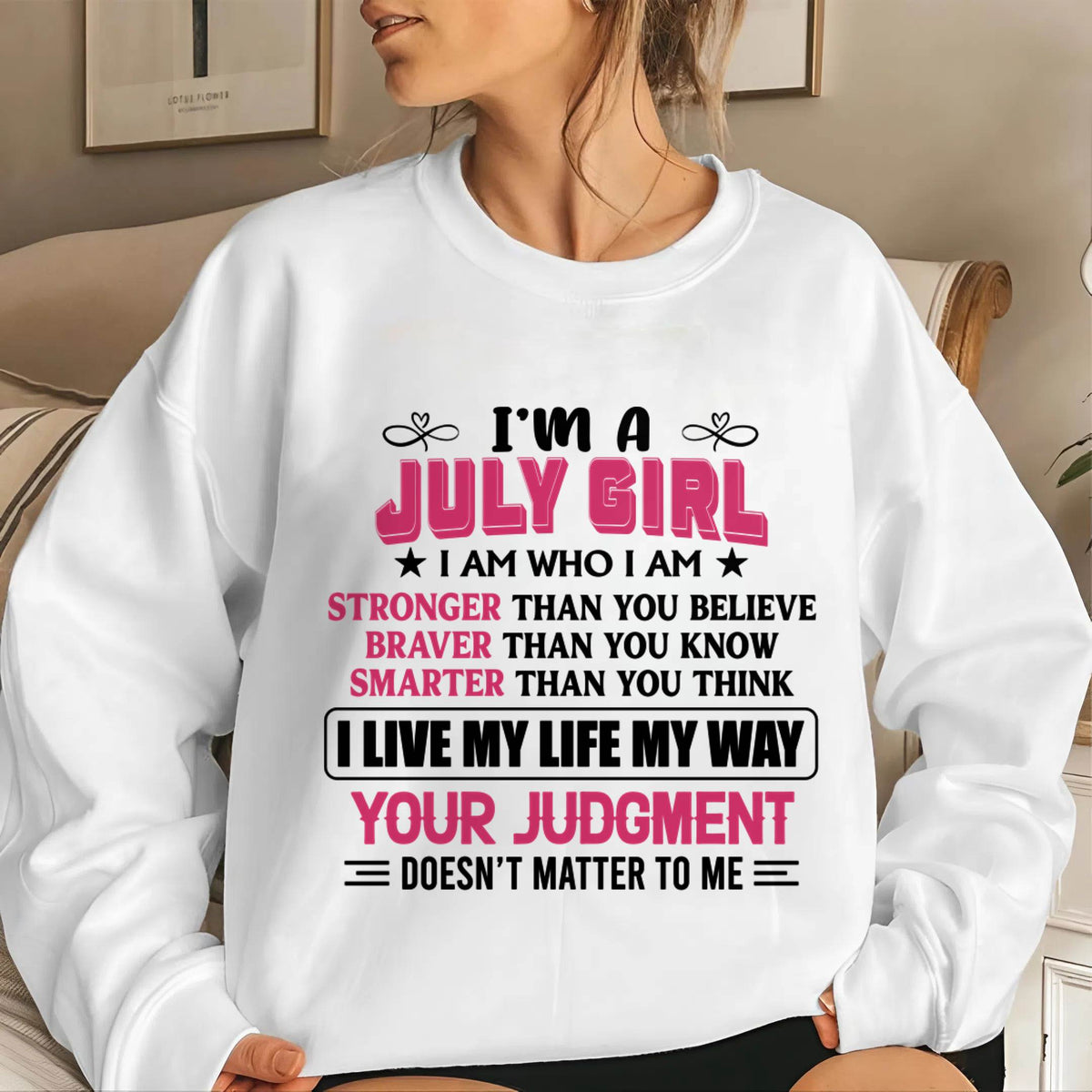 JULY GIRL – I AM WHO I AM, STRONGER, BRAVER, SMARTER - FOR WOMEN - TLEE07 (SKU2603-218-07)