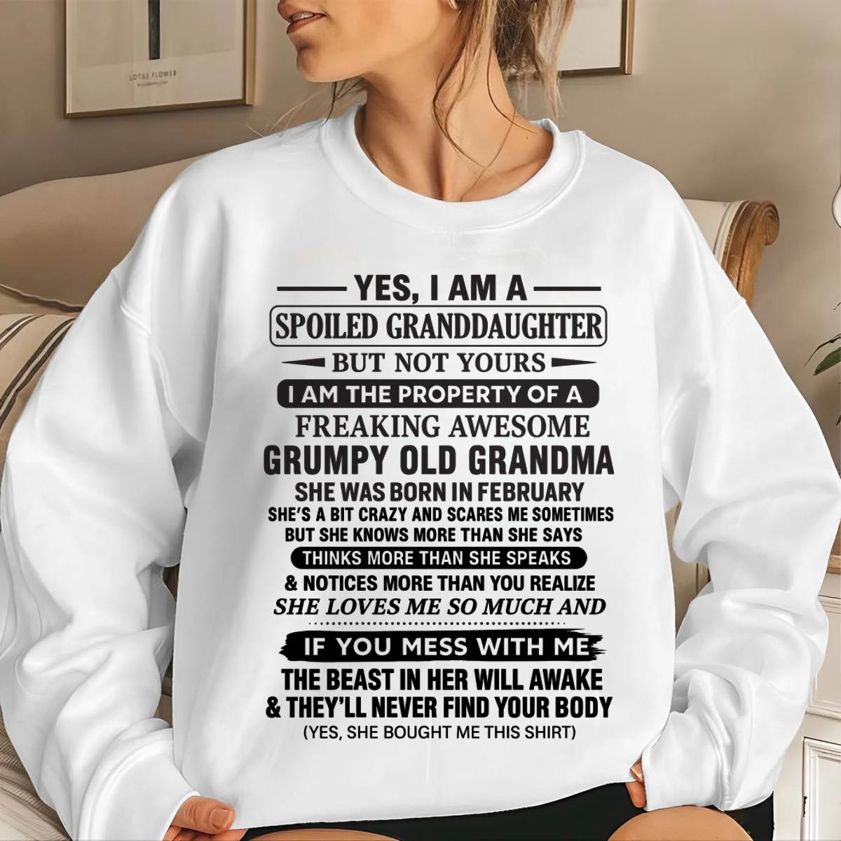 FEBRUARY - YES, I AM A SPOILED GRANDDAUGHTER BUT NOT YOURS I AM THE PROPERTY OF A FREAKING AWESOME GRUMPY OLD GRANDMA - FROM GRANDMA - TLEE02 (SKU12-184-02)