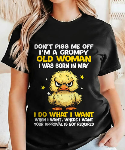 MAY BORN - GRUMPY OLD WOMAN FUNNY DUCK SHIRT - FOR WOMEN - TLEE05 (SKU2603-236-05)