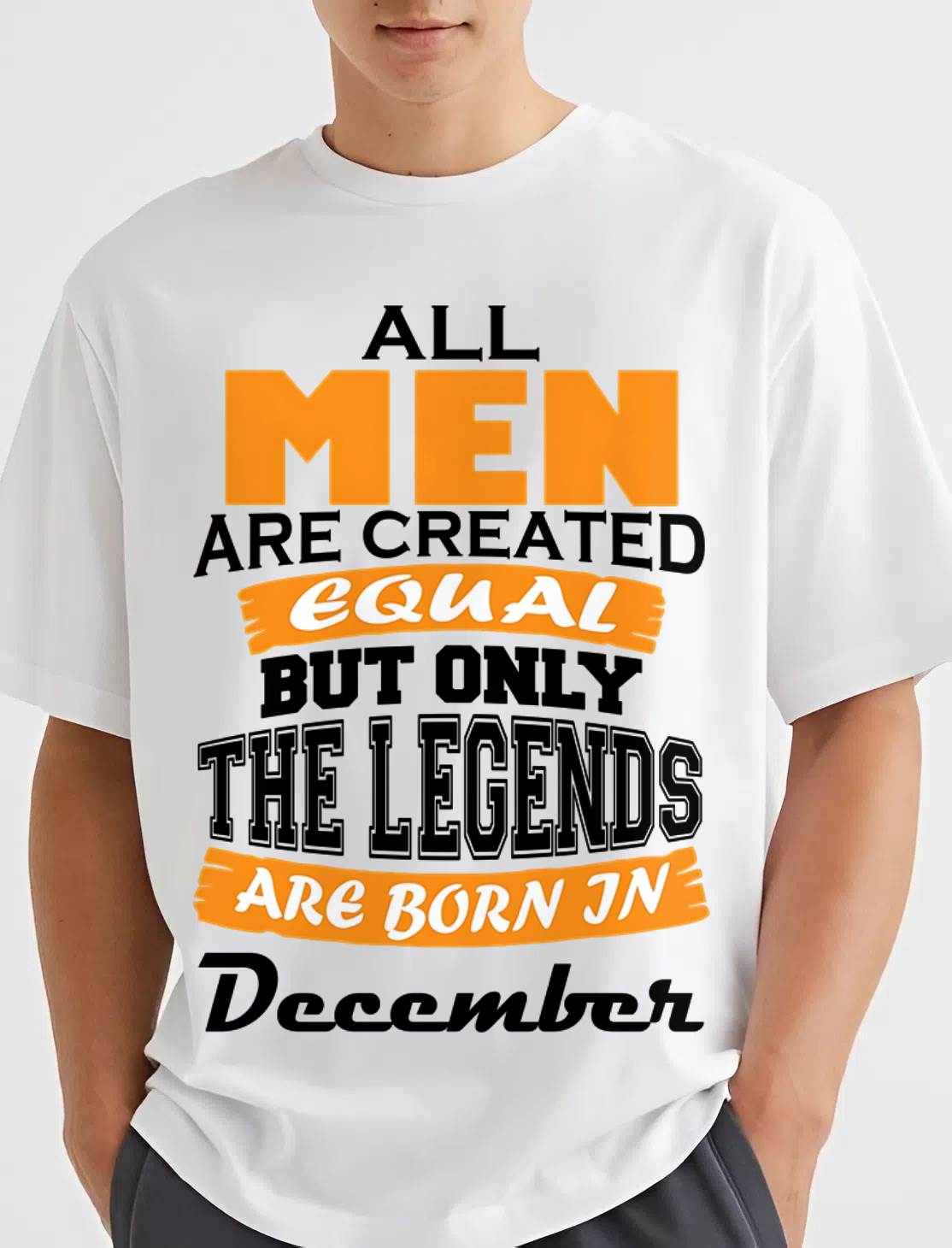 DECEMBER BORN – ONLY LEGENDS ARE CREATED - FOR MAN - TLEE12 (SKU2606-281-12)